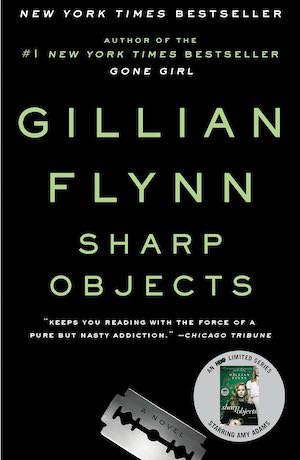 Sharp Objects by Gillian Flynn Sharp Objects by Gillian Flynn
