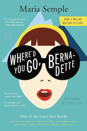 Where’d You Go, Bernadette by Maria Semple Book Cover Where’d You Go, Bernadette by Maria Semple Book Cover